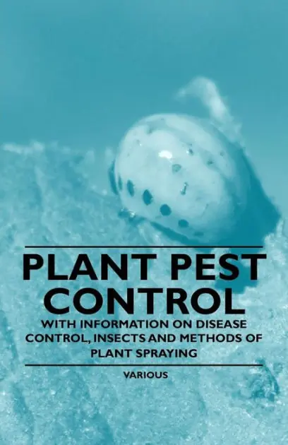 Plant Pest Control - With Information on Disease Control, Insects and Methods of Plant Spraying Seasonal Sale