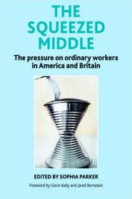 Free Returns The Squeezed Middle: The Pressure on Ordinary Workers in America and Britain