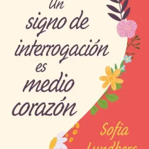Un signo de interrogación es medio corazón: (A Question Mark Is Half a Heart - Spanish Edition) Direct From Factory