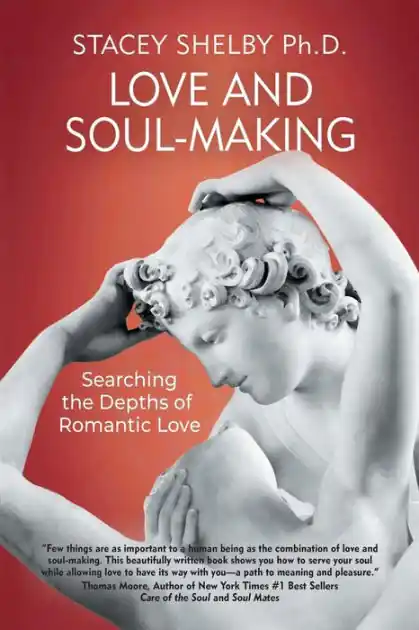 Direct From Manufacturer Love and Soul-Making: Searching the Depths of Romantic Love