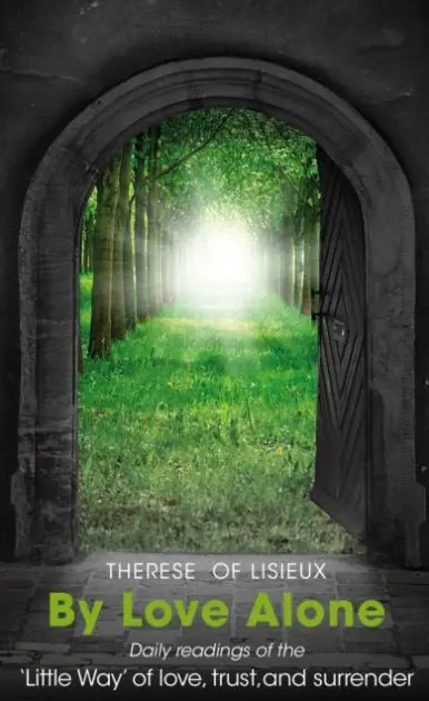 By Love Alone: Daily Readings of the 'Little Way' of love, trust, and surrender Order Now