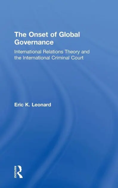 Next Day Delivery The Onset of Global Governance: International Relations Theory and the International Criminal Court