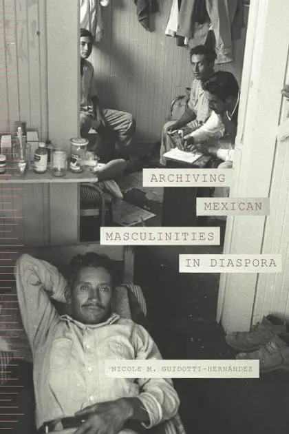 Archiving Mexican Masculinities in Diaspora Trending