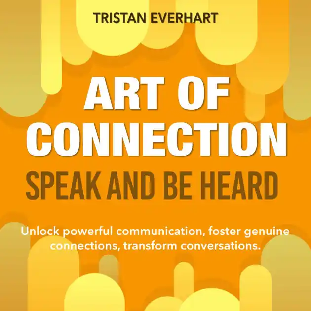 Art of Connection: Speak and Be Heard: Revolutionize your interactions! Access engaging audio lessons for mastering the Art of Connection. Secure Checkout