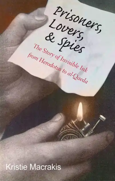 Warranty Included Prisoners, Lovers, & Spies: The Story of Invisible Ink from Herodotus to al-Qaeda