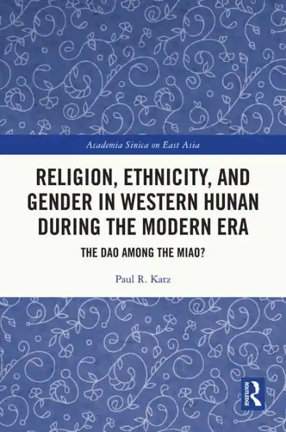 Religion, Ethnicity, and Gender in Western Hunan during the Modern Era: The Dao among the Miao? Special Offer