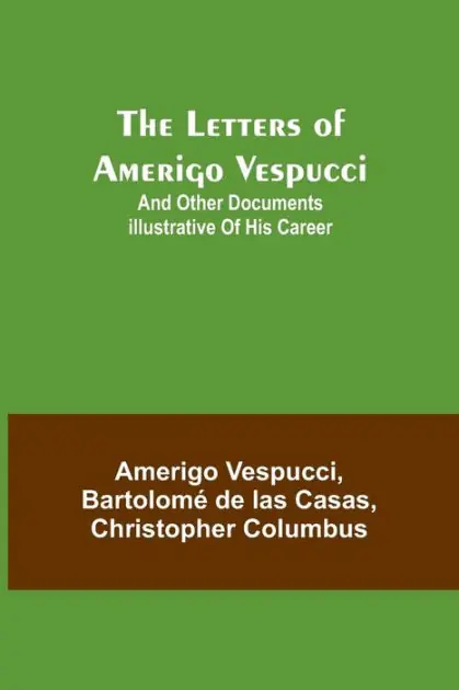 Today Only The Letters of Amerigo Vespucci;and other documents illustrative of his career