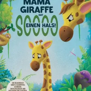 Same Day Shipping Mama Giraffe hat soooo einen Hals!: Ein Bilderbuch ï¿½ber's Schimpfen, Schreien, Entschuldigen und Verzeihen und darï¿½ber, dass jedes Kind wundervoll, geliebt und wertvoll ist.