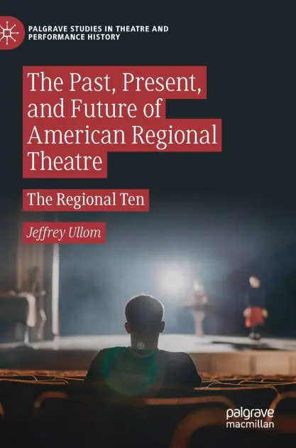 Best Seller The Past, Present, and Future of American Regional Theatre: The Regional Ten