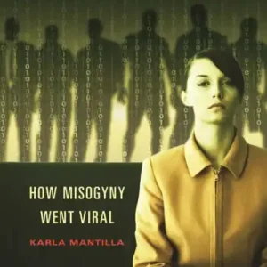 Last Chance Gendertrolling: How Misogyny Went Viral