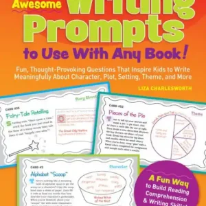 100 Awesome Writing Prompts to Use With Any Book!: Fun, Thought-Provoking Questions That Inspire Kids to Write Meaningfully About Character, Plot, Setting, Theme, and More Modern