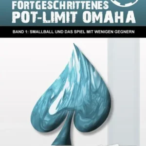 Save Now Fortgeschrittenes Pot-Limit Omaha: Band 1: Smallball und das Spiel mit wenigen Gegnern