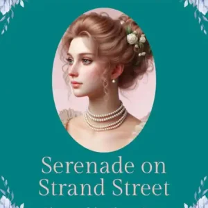Serenade on Strand Street: A Clean and Wholesome Regency Romance Next Day Delivery