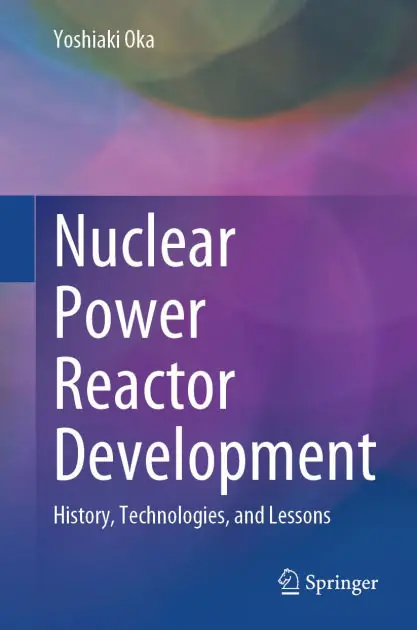 Modern Nuclear Power Reactor Development: History, Technologies, and Lessons