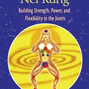 Tendon Nei Kung: Building Strength, Power, and Flexibility in the Joints One Day Deal