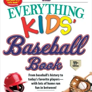 The Everything Kids' Baseball Book, 11th Edition: From Baseball's History to Today's Favorite Players--with Lots of Home Run Fun in Between! Top Rated
