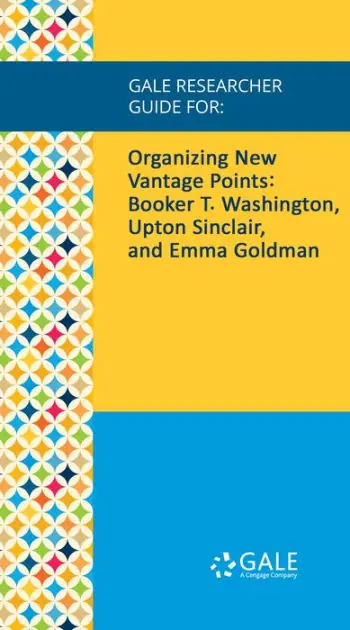 Sale Gale Researcher Guide for: Organizing New Vantage Points: Booker T. Washington, Upton Sinclair, and Emma Goldman