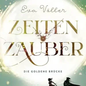 Zeitenzauber - Die goldene Brücke: Band 2 Low Price