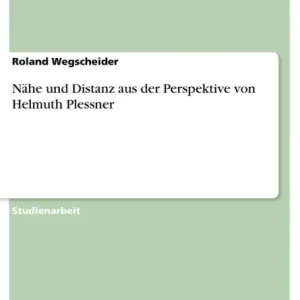 Nähe und Distanz aus der Perspektive von Helmuth Plessner Don’t Miss Out