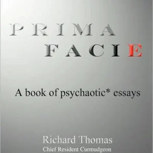 Super Sale Prima Facie: A book of psychaotic* essays