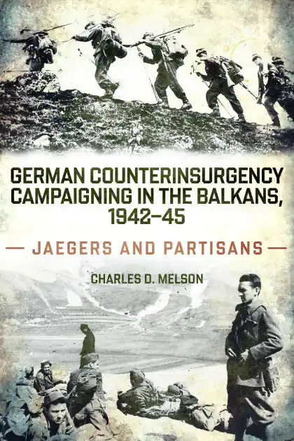 German Counterinsurgency Campaigning in the Balkans, 1942-45: Jaegers and Partisans Best Seller
