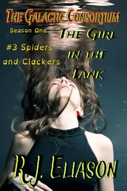 Cheap The Girl in the Tank: Spiders and Clackers (The Galactic Consortium, #3)