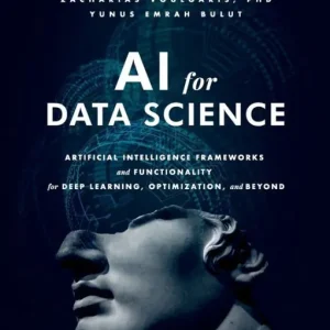 Special Offer AI for Data Science: Artificial Intelligence Frameworks and Functionality for Deep Learning, Optimization, and Beyond
