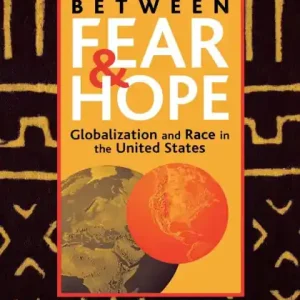 Between Fear and Hope: Globalization and Race in the United States Clearance