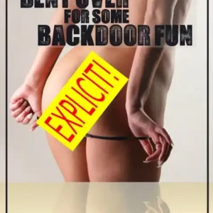 Bent Over For Some Backdoor Fun (A Hot Wife Anal Sex Erotica Story) Trending