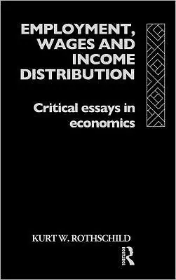 Employment, Wages and Income Distribution: Critical essays in Economics Direct From Manufacturer