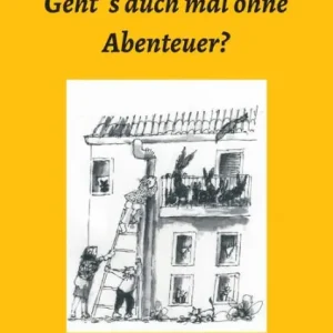 Geht's auch mal ohne Abenteuer?: Geschichten aus dem Familienalltag Limited Offer