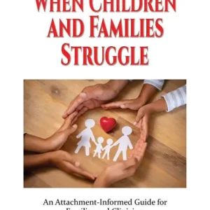 One Day Deal What Helps When Children and Families Struggle: An Attachment-Informed Guide for Families and Clinicians
