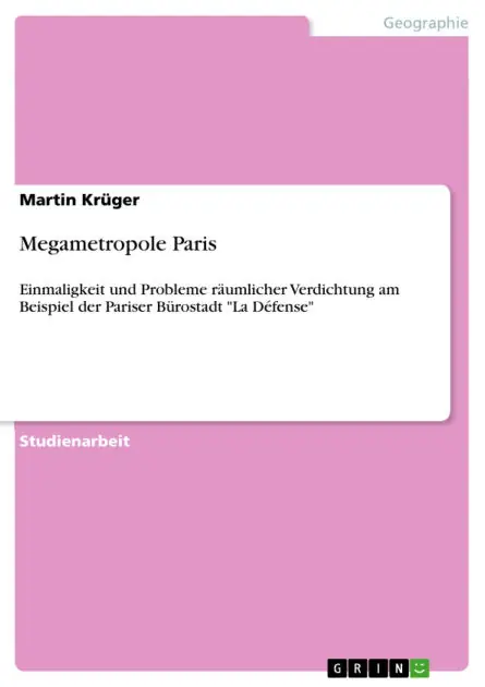 Megametropole Paris: Einmaligkeit und Probleme räumlicher Verdichtung am Beispiel der Pariser Bürostadt "La Défense" Price Cut