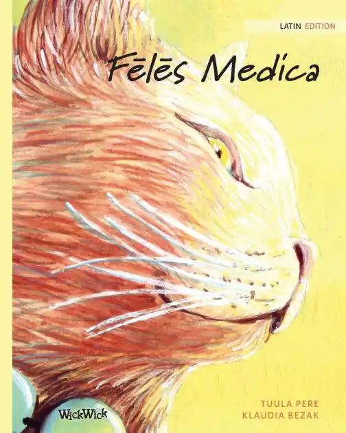 Fēlēs Medica: Latin Edition of The Healer Cat, New Translation Limited Offer