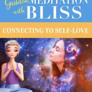 Order Now Guided Meditation With Bliss: Connecting to Self-Love