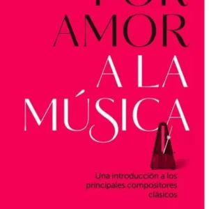 Deal Por amor a la mï¿½sica: Una introducciï¿½n a los principales compositores clï¿½sicos