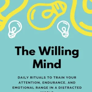 Sale The Willing Mind: Daily rituals to train your attention, endurance, and emotional range in a distracted world