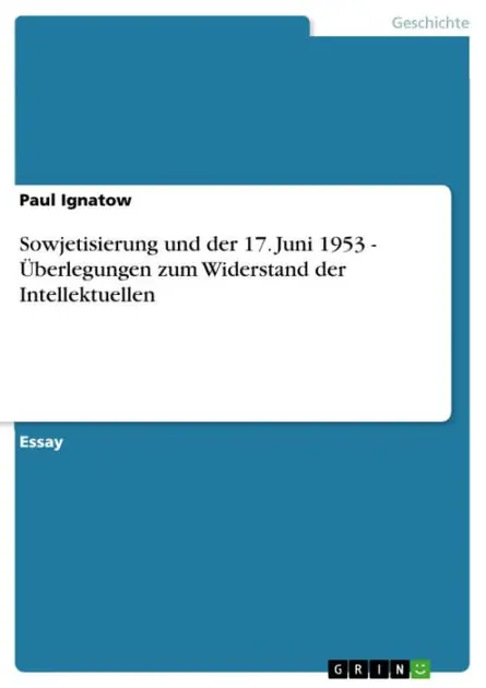 Discount Sowjetisierung und der 17. Juni 1953 - Überlegungen zum Widerstand der Intellektuellen: Überlegungen zum Widerstand der Intellektuellen