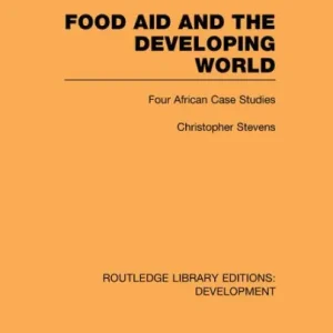 Don’t Miss Out Food Aid and the Developing World: Four African Case Studies