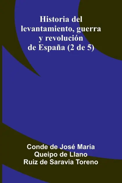 Historia Del Levantamiento, Guerra Y Revoluci�n De Espa�a (2 De 5) Save Now