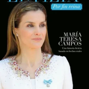 Princesa Letizia. Por fin reina: Una historia ficticia basada en hechos reales Top Rated