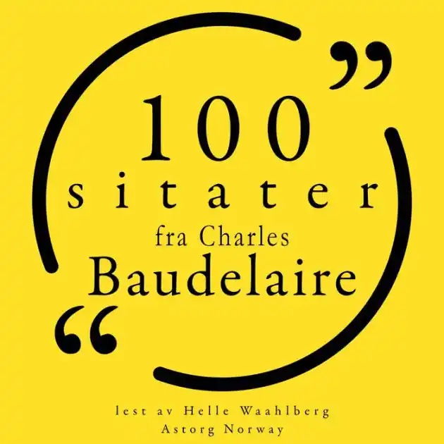 Get Yours 100 sitater fra Charles Baudelaire: Samling 100 sitater fra