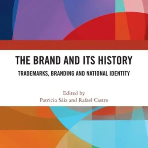 Don’t Miss Out The Brand and Its History: Trademarks, Branding and National Identity