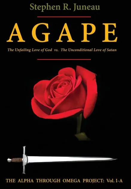 AGAPE- Part A: The Unfailing Love of God vs. The Unconditional Love of Satan Limited Time