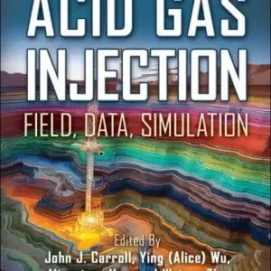 Acid Gas Injection: Field, Data, Simulation Exclusive