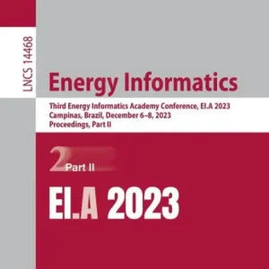 Energy Informatics: Third Energy Informatics Academy Conference, EI.A 2023, Campinas, Brazil, December 6-8, 2023, Proceedings, Part II Next Day Delivery