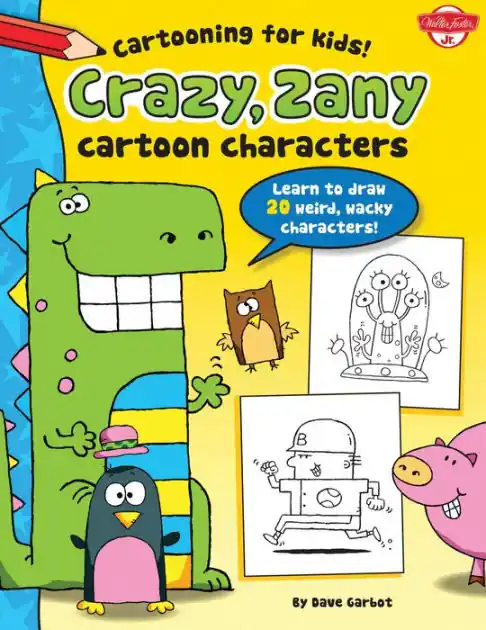 No Minimum Order Crazy, Zany Cartoon Characters: Learn to draw 20 weird, wacky characters!