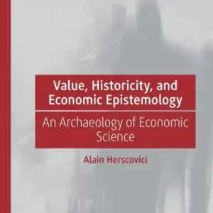 Value, Historicity, and Economic Epistemology: An Archaeology of Economic Science Fresh Stock