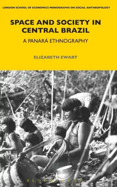 Space and Society in Central Brazil: A Panará Ethnography Today Only