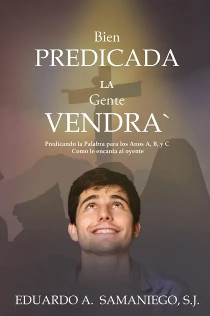 Bien Predicada la Gente Vendra: Predicando la Palabra para los Anos A, B, y C Como le encanta al oyente (Spanish Edition) Hot Picks